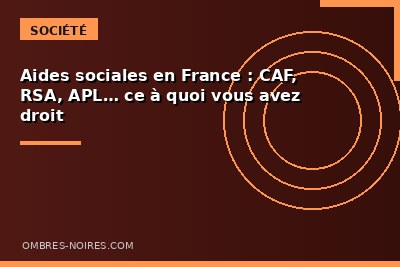 Aides sociales en France : CAF, RSA, APL&hellip; ce &agrave; quoi vous avez droit
