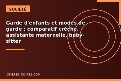 Garde d&rsquo;enfants et modes de garde : comparatif cr&egrave;che, assistante maternelle, baby-sitter